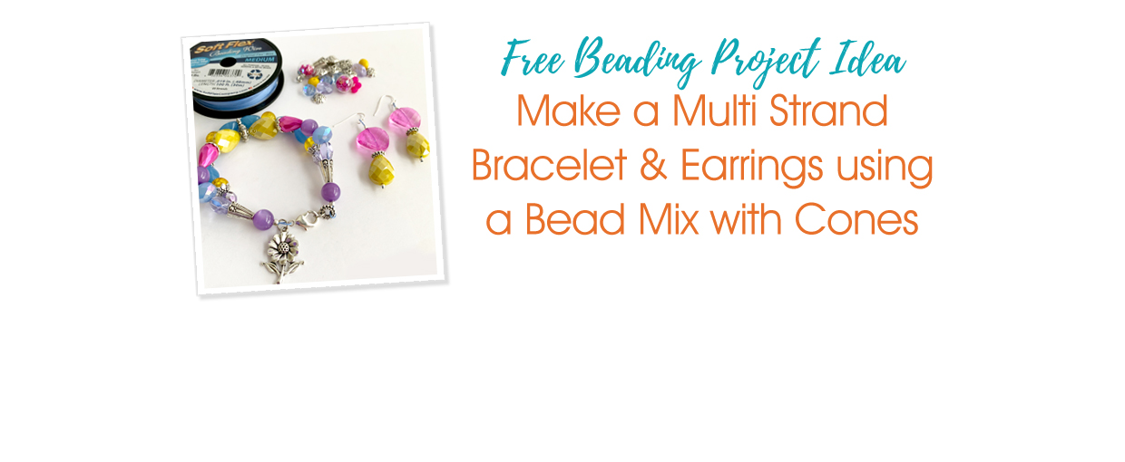 Make a Multi Strand Bracelet & Earrings using a Bead Mix with Cones - Soft  Flex Company